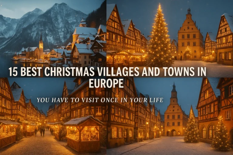 15 Best Christmas Villages and Towns in Europe You Have to Visit Once in Your Life